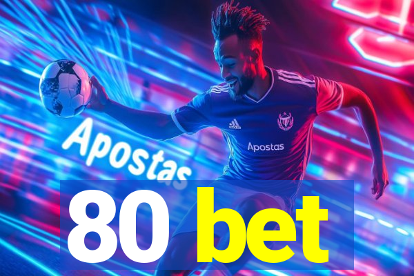 80 bet